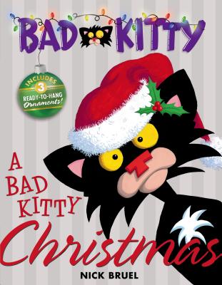 A Bad Kitty Christmas: Includes Three Ready-To-Hang Ornaments! - Nick Bruel