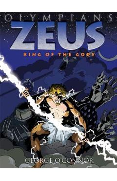 Poza produsului Olympians: Zeus: King of the Gods - George O'connor
