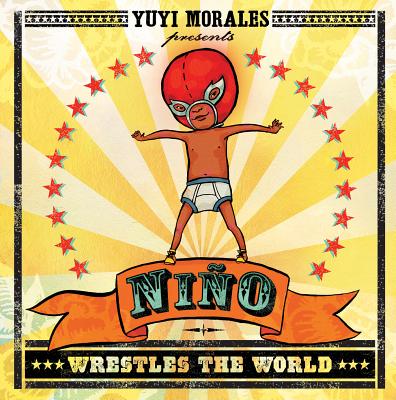 Ni�o Wrestles the World - Yuyi Morales