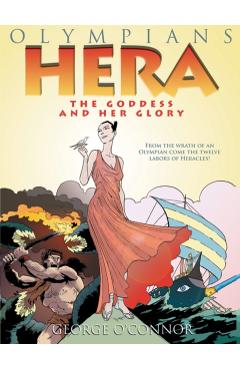 Olympians: Hera: The Goddess and Her Glory - George O'connor