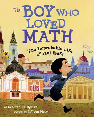 The Boy Who Loved Math: The Improbable Life of Paul Erdos - Deborah Heiligman