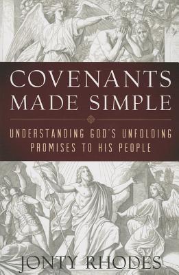 Covenants Made Simple: Understanding God's Unfolding Promises to His People - Jonty Rhodes