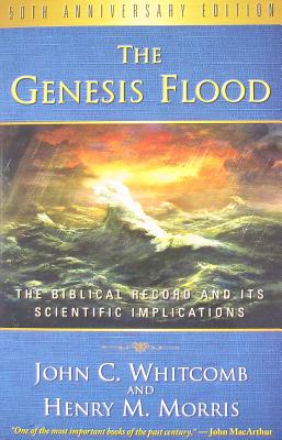 The Genesis Flood: The Biblical Record and Its Scientific Implications - John C. Whitcomb