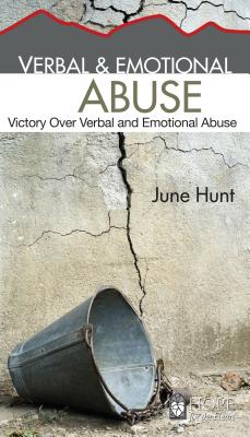 Verbal & Emotional Abuse: Victory Over Verbal and Emotional Abuse - June Hunt