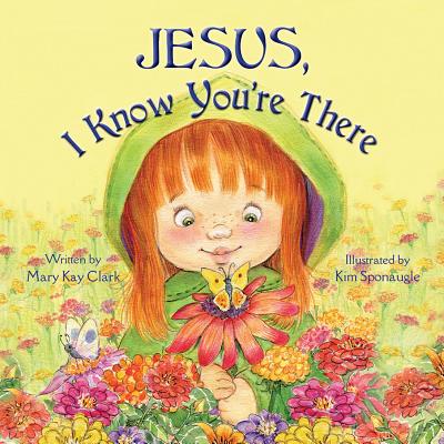 Jesus, I Know You're There - Mary Kay Clark