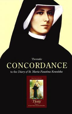Thematic Concordance to the Diary of St. Maria Faustina Kowalska - George W. Kosicki