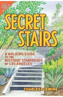 Coperta cărții 'Secret Stairs: A Walking Guide to the Historic Staircases of Los Angeles - Charles Fleming'