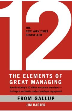12: The Elements of Great Managing - Rodd Wagner