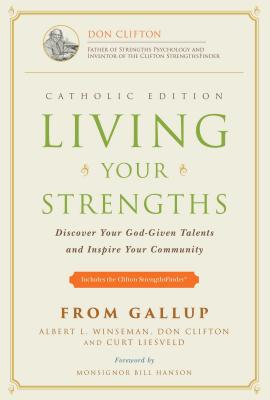 Living Your Strengths: Discover Your God-Given Talents and Inspire Your Community - Al Winseman