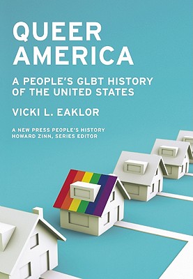 Queer America: A People's Glbt History of the United States - Vicki L. Eaklor