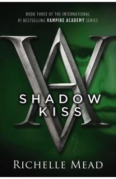 Shadow Kiss: A Vampire Academy Novel - Richelle Mead