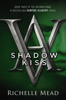 Shadow Kiss: A Vampire Academy Novel - Richelle Mead