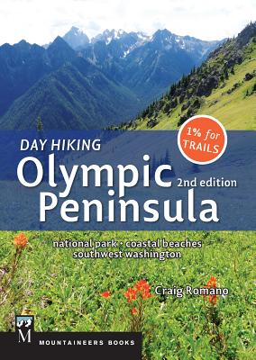 Day Hiking Olympic Peninsula, 2nd Edition: National Park / Coastal Beaches / Southwest Washington - Craig Romano