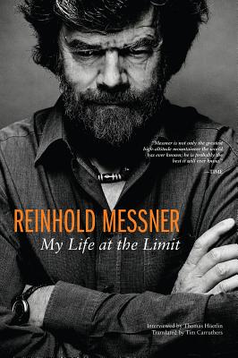 Reinhold Messner: My Life at the Limit - Reinhold Messner