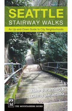Poza produsului Seattle Stairway Walks: An Up-And-Down Guide to City Neighborhoods - Jake Jaramillo