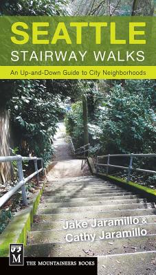 Seattle Stairway Walks: An Up-And-Down Guide to City Neighborhoods - Jake Jaramillo