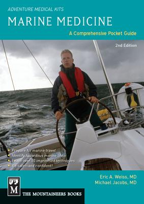 Marine Medicine: A Comprehensive Guide, Adventure Medical Kits, 2nd Edition - Eric Weiss