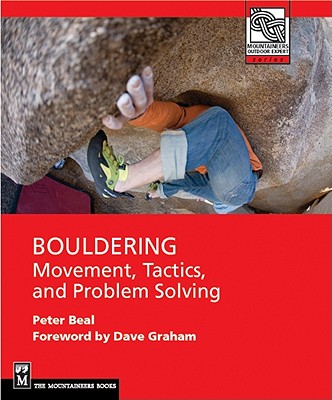 Bouldering: Movement, Tactics, and Problem Solving - Peter Beal