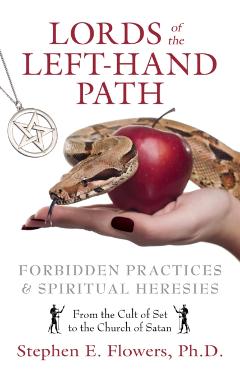 Lords of the Left-Hand Path: Forbidden Practices & Spiritual Heresies - Stephen E. Flowers