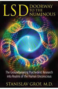 Poza produsului Lsd: Doorway to the Numinous: The Groundbreaking Psychedelic Research Into Realms of the Human Unconscious - Stanislav Grof