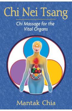 Coperta cărții 'Chi Nei Tsang: Chi Massage for the Vital Organs - Mantak Chia'