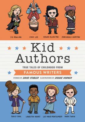 Kid Authors: True Tales of Childhood from Famous Writers - David Stabler