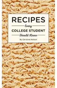 Recipes Every College Student Should Know - Christine Nelson