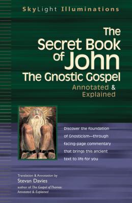 The Secret Book of John: The Gnostic Gospels--Annotated & Explained - Stevan Davies