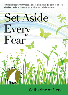 Set Aside Every Fear - Catherine Of Siena