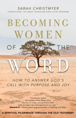 Becoming Women of the Word: How to Answer God's Call with Purpose and Joy - Sarah Christmyer