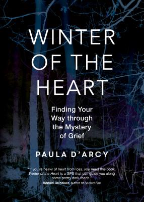 Winter of the Heart: Finding Your Way Through the Mystery of Grief - Paula D'arcy