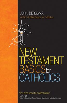 New Testament Basics for Catholics - John Bergsma