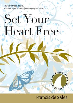 Set Your Heart Free - Francis De Sales