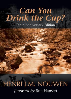Can You Drink the Cup?: - Henri J. M. Nouwen