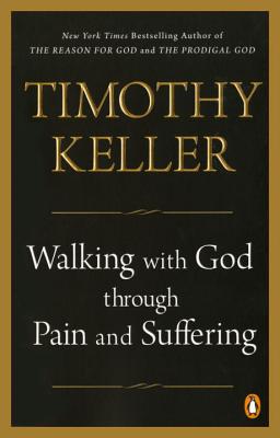 Walking with God Through Pain and Suffering - Timothy Keller