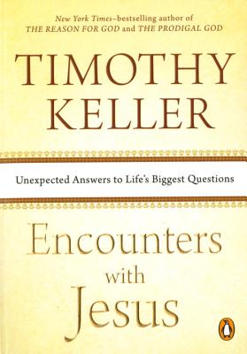 Encounters with Jesus: Unexpected Answers to Life's Biggest Questions - Timothy Keller