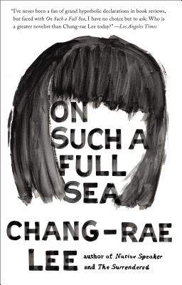 On Such a Full Sea - Chang-rae Lee