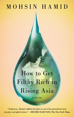 How to Get Filthy Rich in Rising Asia - Mohsin Hamid