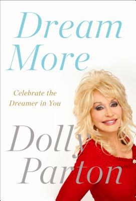 Dream More: Celebrate the Dreamer in You - Dolly Parton