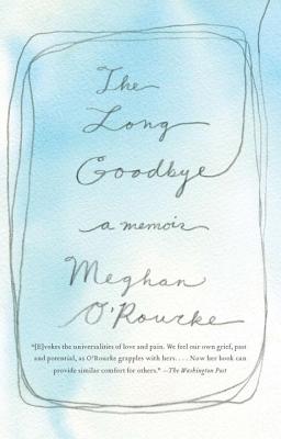 The Long Goodbye - Meghan O'rourke
