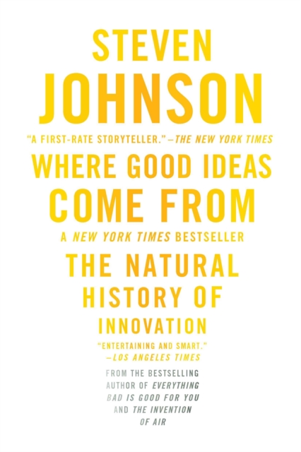 Where Good Ideas Come from: The Natural History of Innovation - Steven Johnson