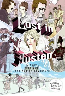 Lost in Austen: Create Your Own Jane Austen Adventure - Emma Campbell Webster