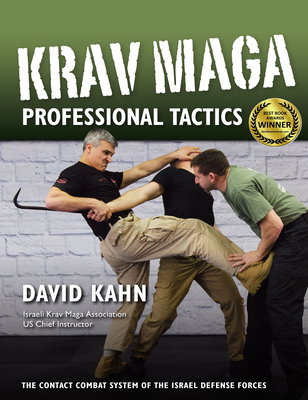 Krav Maga Professional Tactics: The Contact Combat System of the Israeli Martial Arts - David Kahn