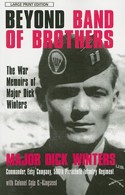 Beyond Band of Brothers: The War Memoirs of Major Dick Winters - Dick Winters