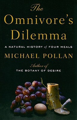 The Omnivore's Dilemma: A Natural History of Four Meals - Michael Pollan