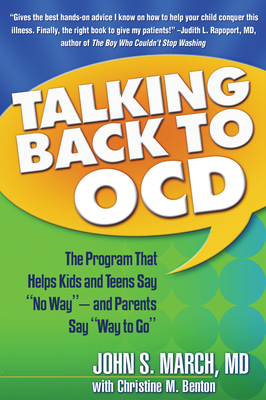 Talking Back to Ocd: The Program That Helps Kids and Teens Say No Way -- And Parents Say Way to Go - John S. March