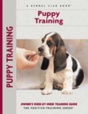 Puppy Training: Owner's Week-By-Week Training Guide - Charlotte Schwartz