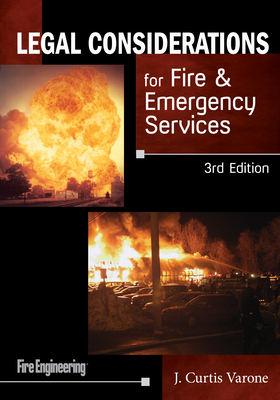 Legal Considerations for Fire & Emergency Services - J. Curtis Varone