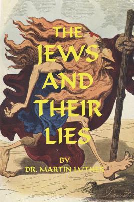 The Jews and Their Lies - Martin Luther
