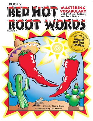 Red Hot Root Words Book 2: Mastering Vocabulary with Prefixes, Suffixes and Root Words - Dianne Draze